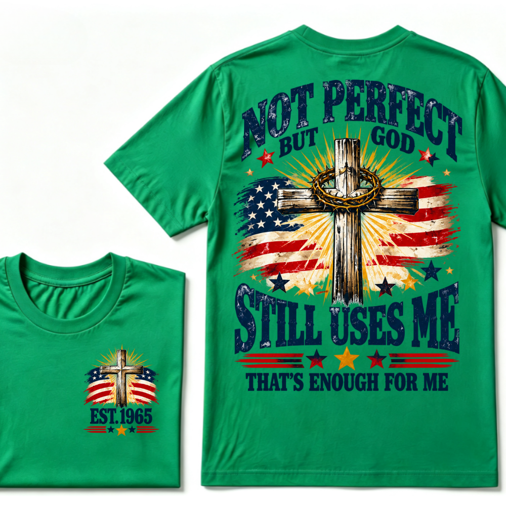Not Perfect But God Still Uses Me That's Enough For Me Est.Year Tee