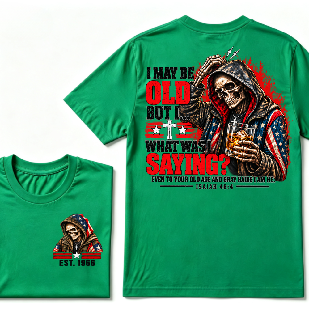 I May Be Old But I What Was I Saying Even To Your Old Age And Gray Hairs I Am He Isaiah 46:4 Skeleton Custom EST Year Double Sided T-Shirt