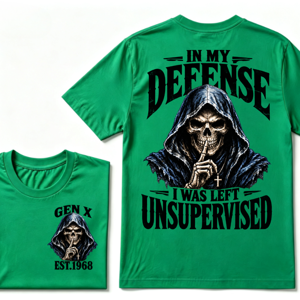 Gen X Custom EST Year | In My Defense I Was Left Unsupervised Tee