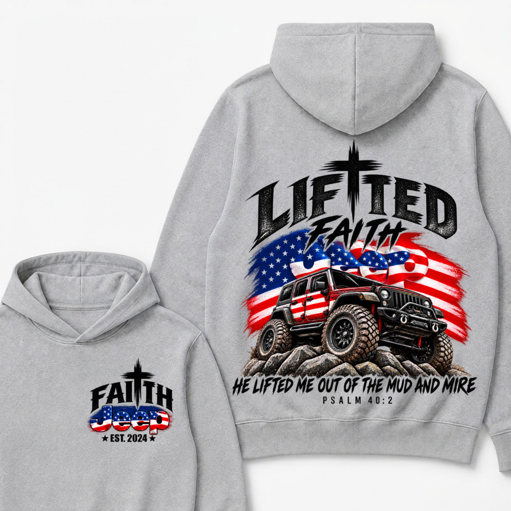 Lifted Faith Jeep He Lifted Me Out Of The Mud And Mire Psalm 40:2 EST.Year American Flag Offroad Double Sided Print Hoodie