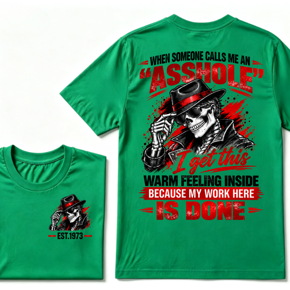 When Someone Calls Me Stubborn I Get This Warm Feeling Inside Because My Work Here Is Done EST.Year Fedora Skeleton Double Sided Print T-Shirt