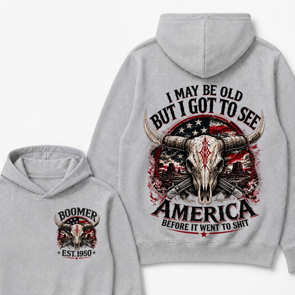 I May Be Old But I Got To See America Before It Went To Shit Boomer EST.Year Graphic Hoodie