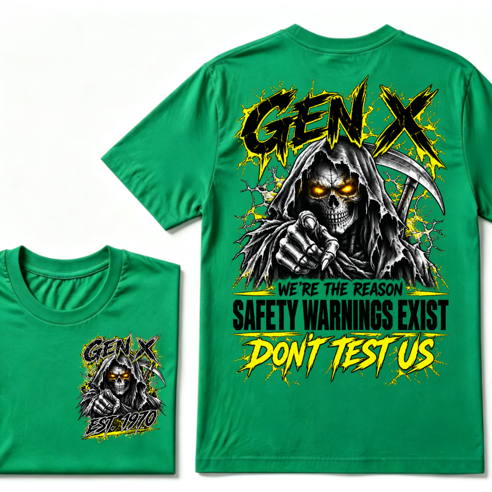 Gen X We're The Reason Safety Warnings Exist Don't Test Us EST.Year Grim Reaper Front And Back Print T-Shirt
