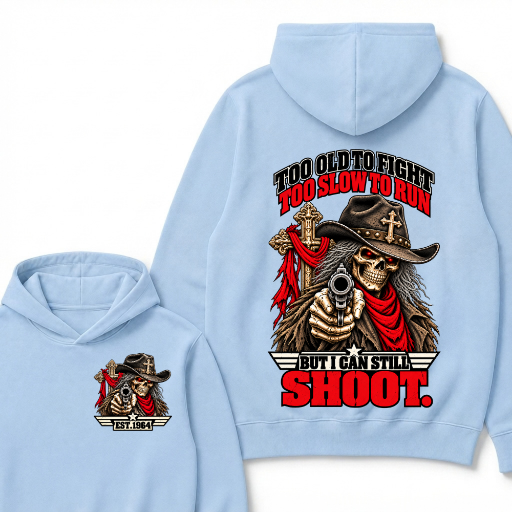 Too Old To Fight Too Slow To Run But I Can Still Shoot.Est. Year Hoodie