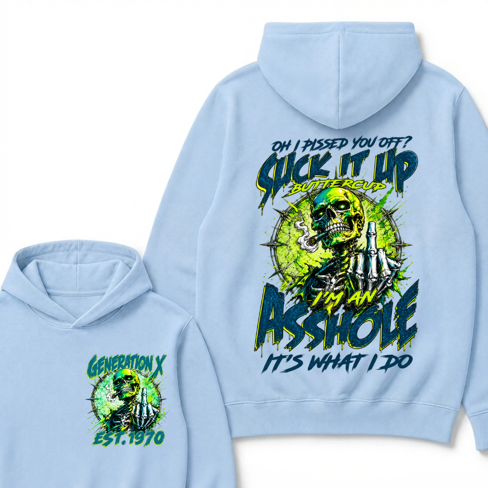 Oh I Pissed You Off Suck It Up Buttercup I'm An Asshole It's What I Do Generation X Skeleton Custom EST Year Hoodie