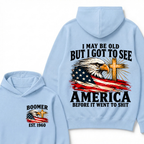 I May Be Old But I Got To See America Before It Went To Shit Est. Year Hoodie