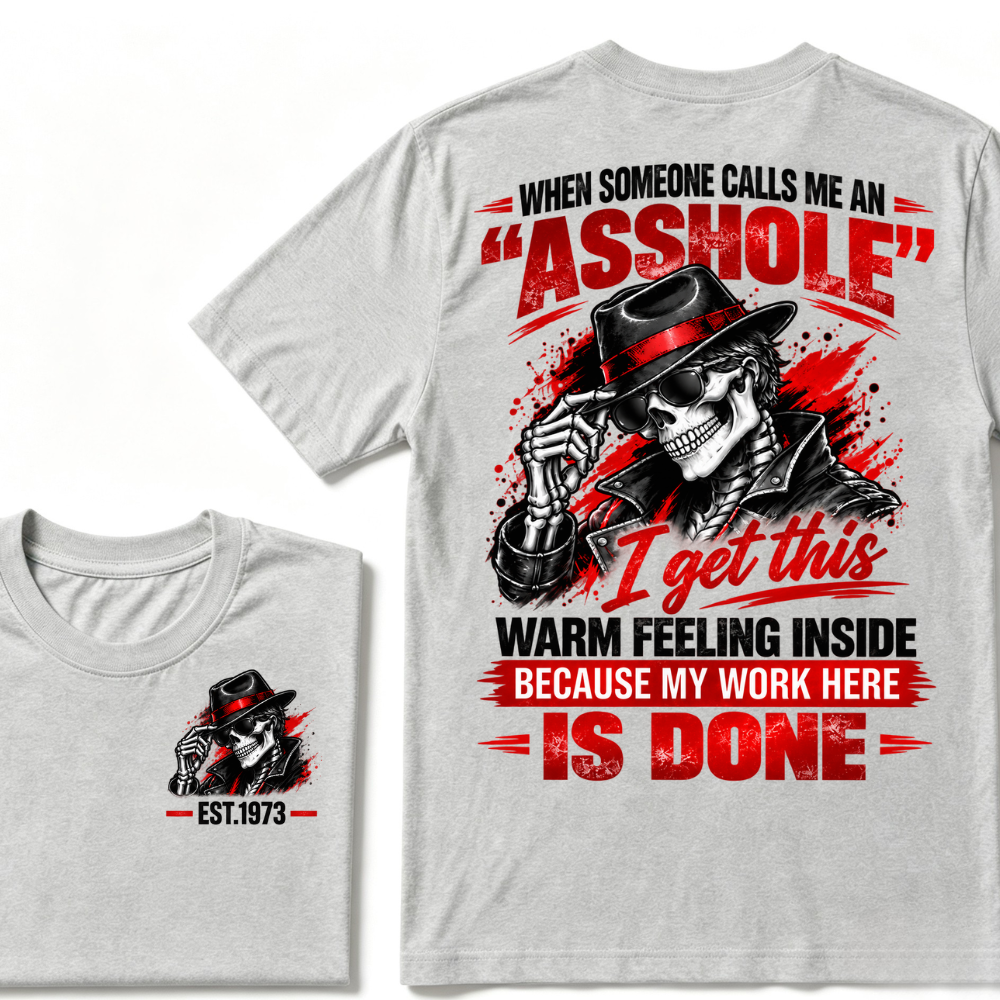 When Someone Calls Me Stubborn I Get This Warm Feeling Inside Because My Work Here Is Done EST.Year Fedora Skeleton Double Sided Print T-Shirt