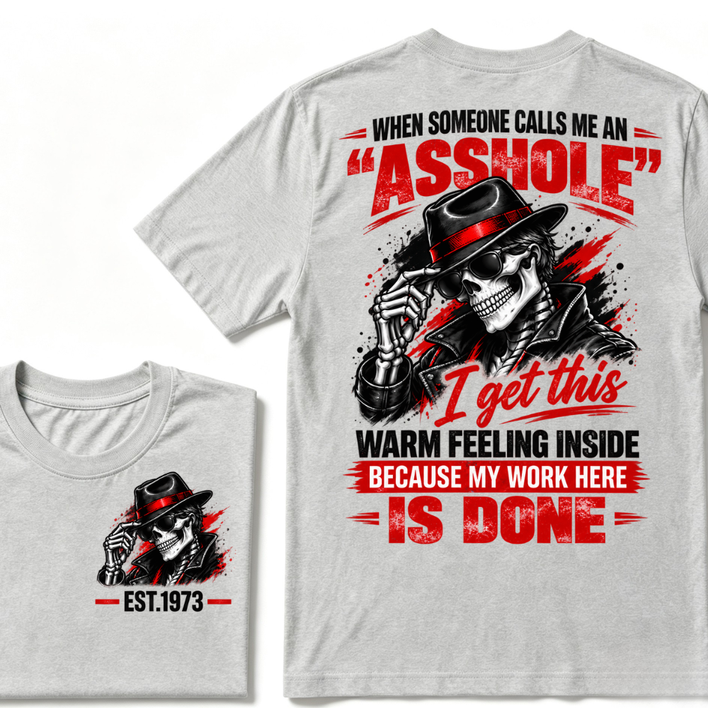 WHEN SOMEONE CALLS ME AN “ASSHOLE” I Get This Warm Feeling Inside EST.Year Fedora Skeleton Print T‑Shirt