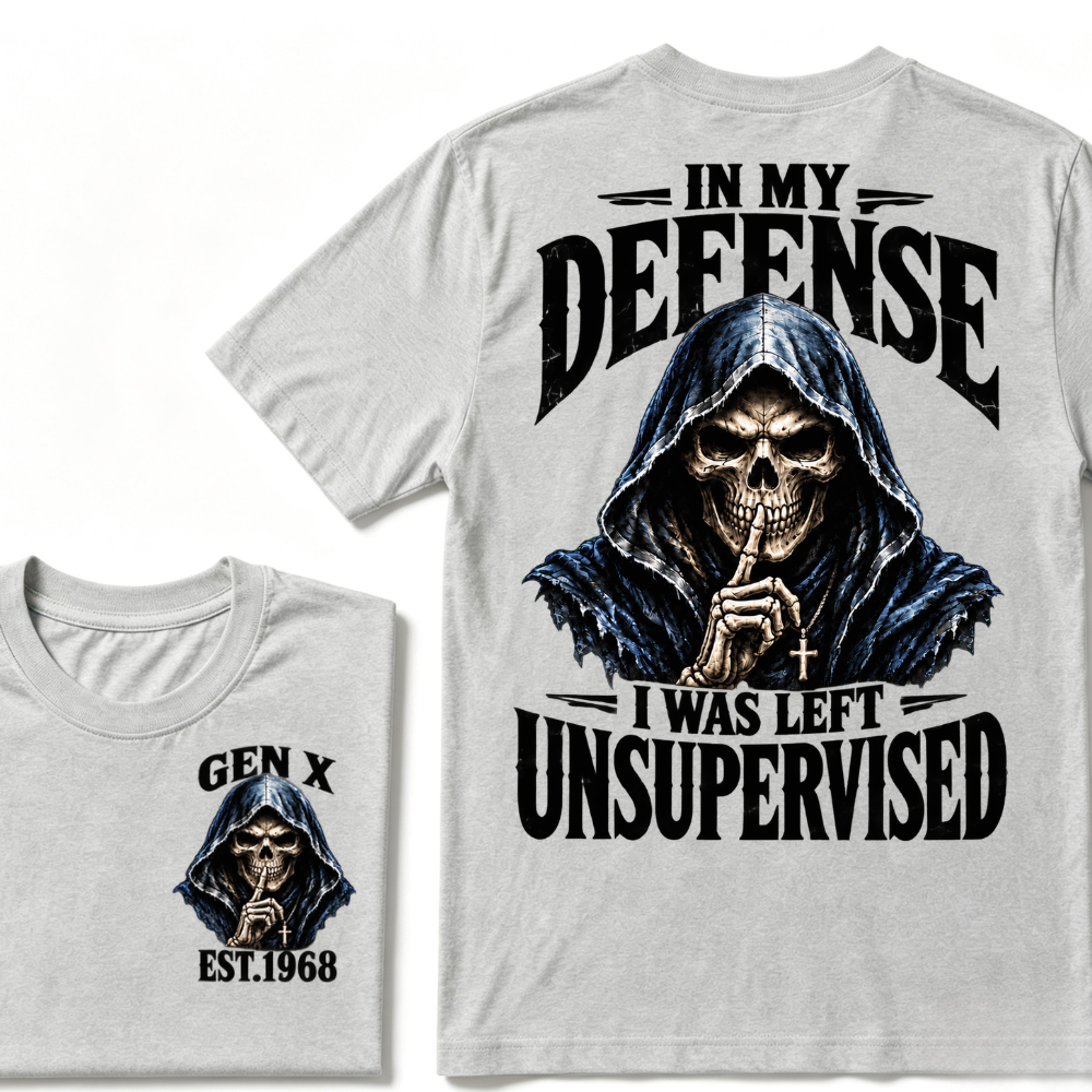 Gen X Custom EST Year | In My Defense I Was Left Unsupervised Tee