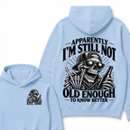 Apparently I’m Still Not Old Enough To Know Better Est. Year Hoodie