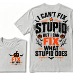 I Can't Fix Stupid But I Can Fix What Stupid Does Halloween Pumpkin EST.Year Vintage T-Shirt