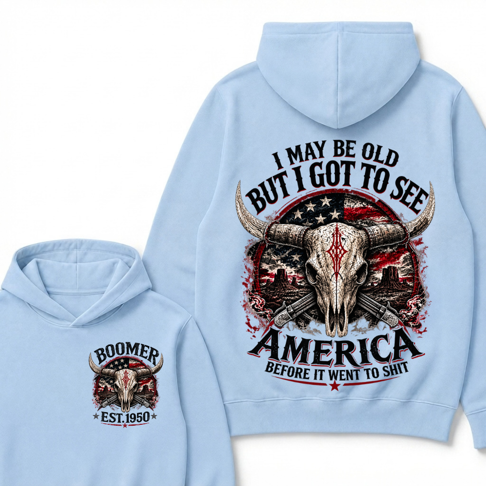 I May Be Old But I Got To See America Before It Went To Shit Boomer EST.Year Graphic Hoodie