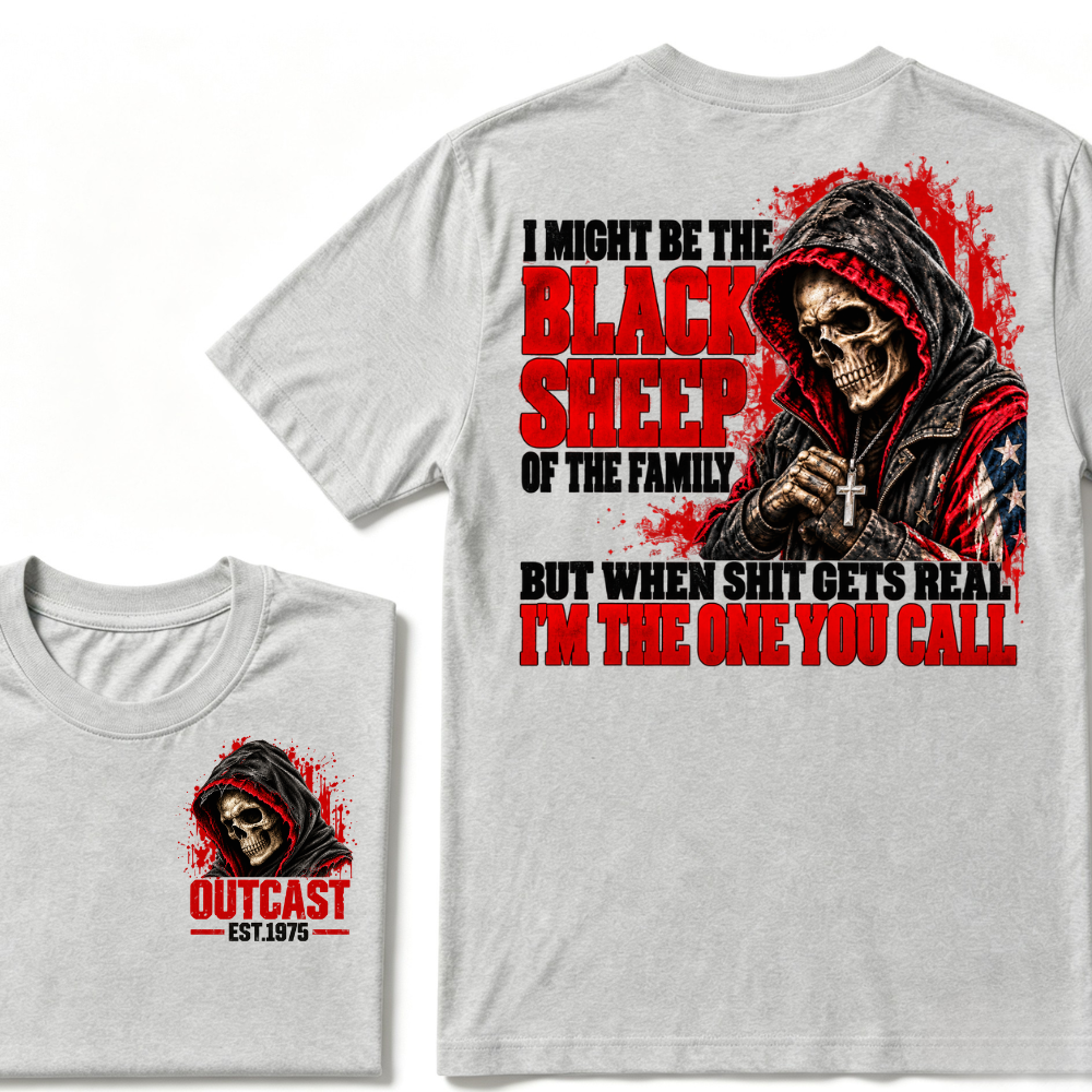 I MIGHT BE THE BLACK SHEEP OF THE FAMILY BUT WHEN SHIT GETS REAL I’M THE ONE YOU CALL EST.Year T-Shirt