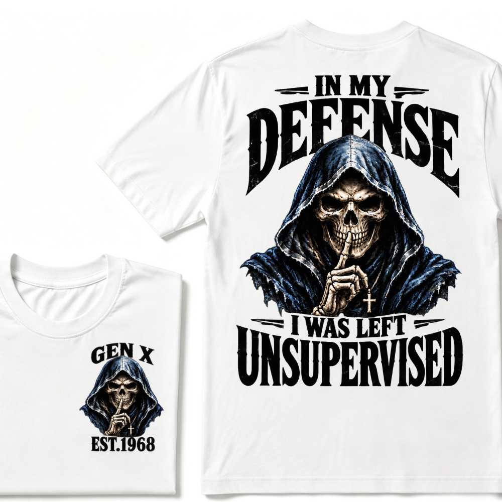 Gen X Custom EST Year | In My Defense I Was Left Unsupervised Tee