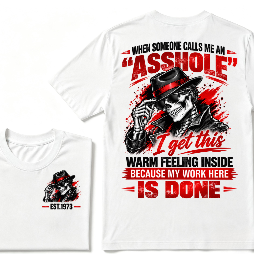 When Someone Calls Me Stubborn I Get This Warm Feeling Inside Because My Work Here Is Done EST.Year Fedora Skeleton Double Sided Print T-Shirt