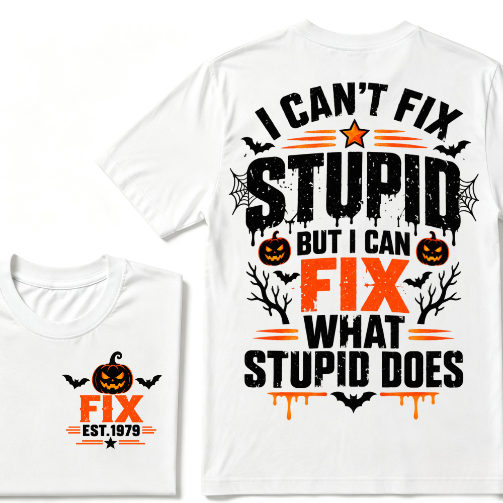 I Can't Fix Stupid But I Can Fix What Stupid Does Halloween Pumpkin EST.Year Vintage T-Shirt