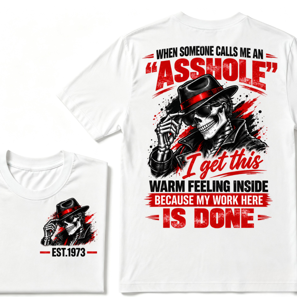 WHEN SOMEONE CALLS ME AN “ASSHOLE” I Get This Warm Feeling Inside EST.Year Fedora Skeleton Print T‑Shirt