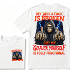 My Give A Fuck Is Broken But My Go Fuck Yourself Is Fully Functional Generation X Custom EST Year T-Shirt