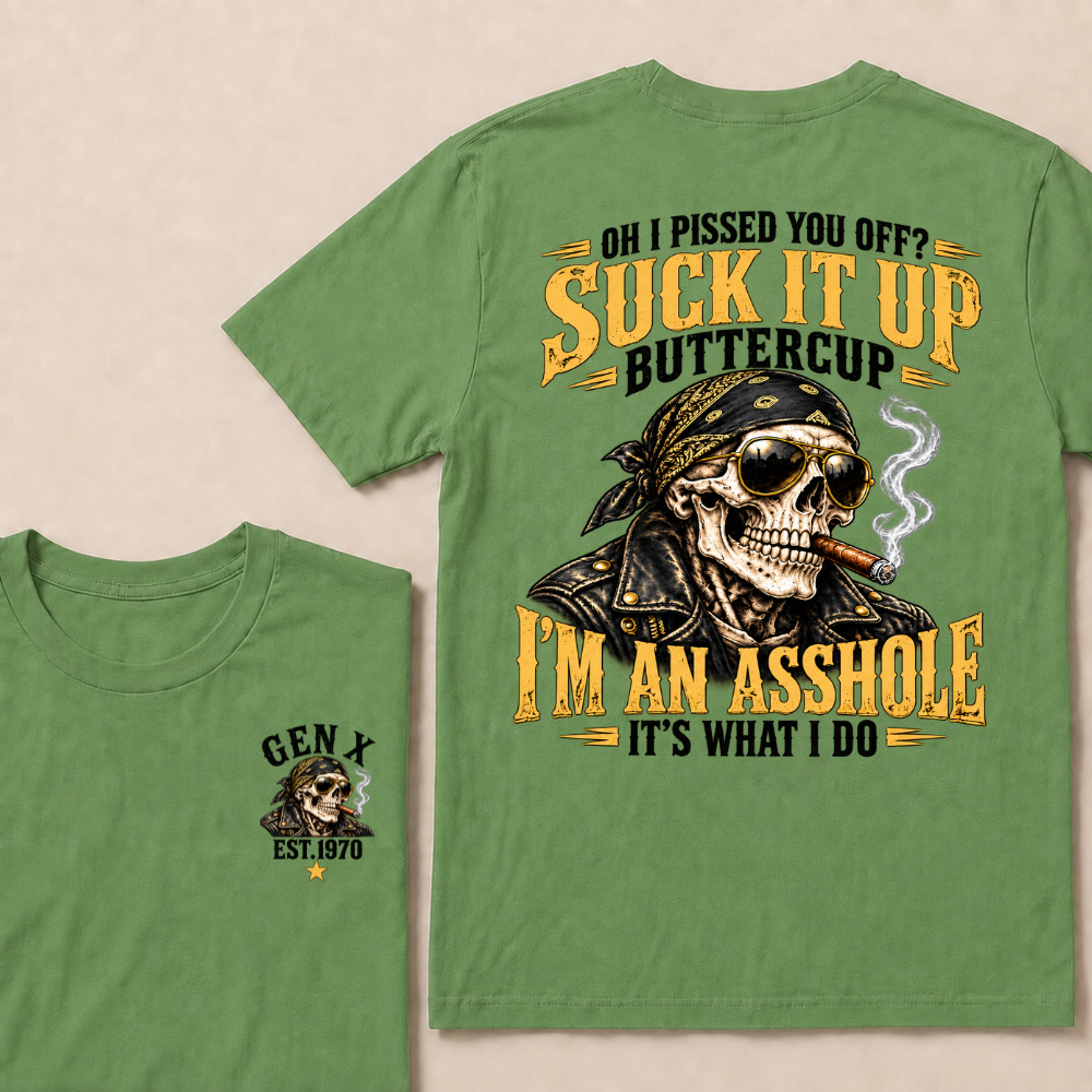 Oh I Pissed You Off Suck It Up Buttercup Gen X Custom EST Year Biker Skull T-Shirt