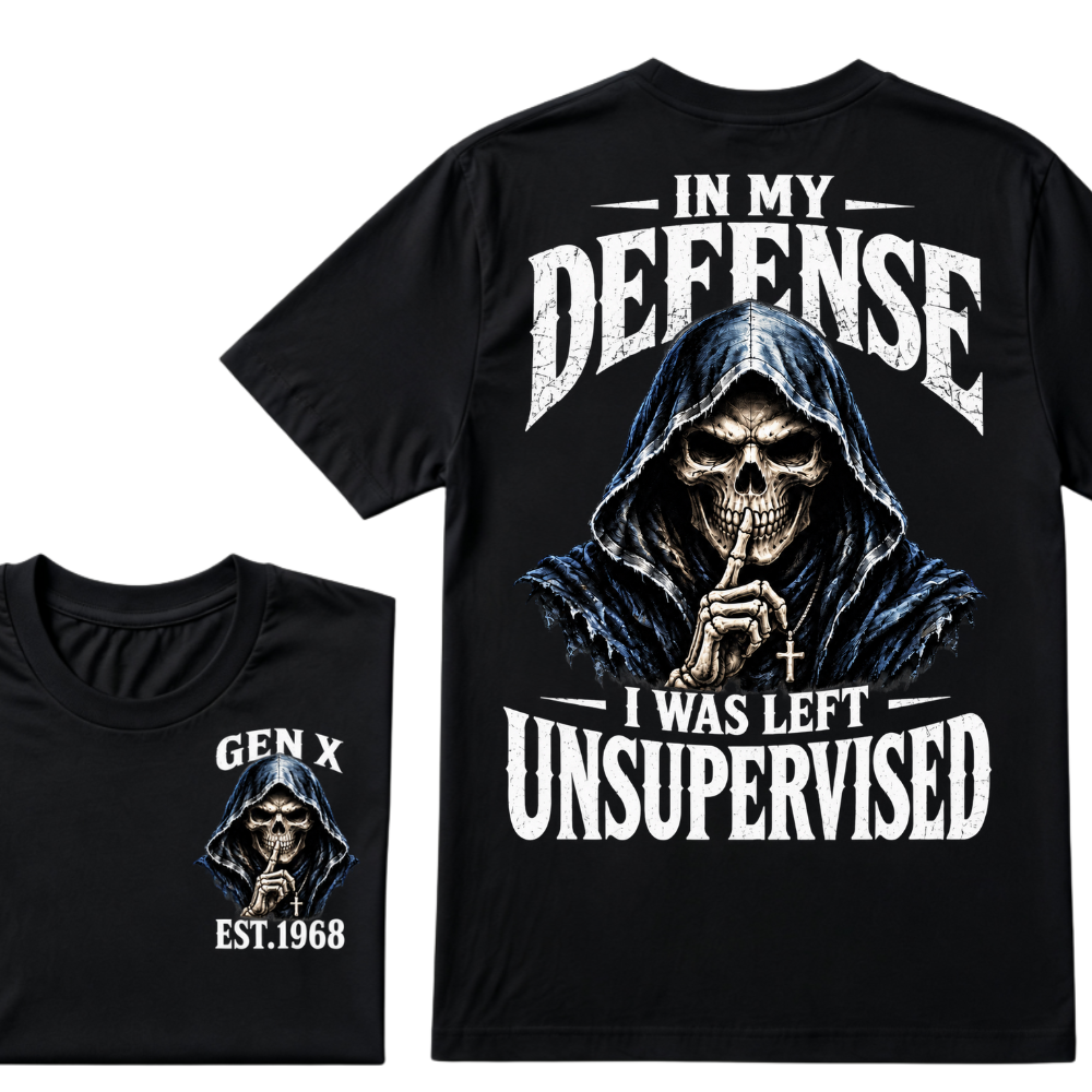 Gen X Custom EST Year | In My Defense I Was Left Unsupervised Tee
