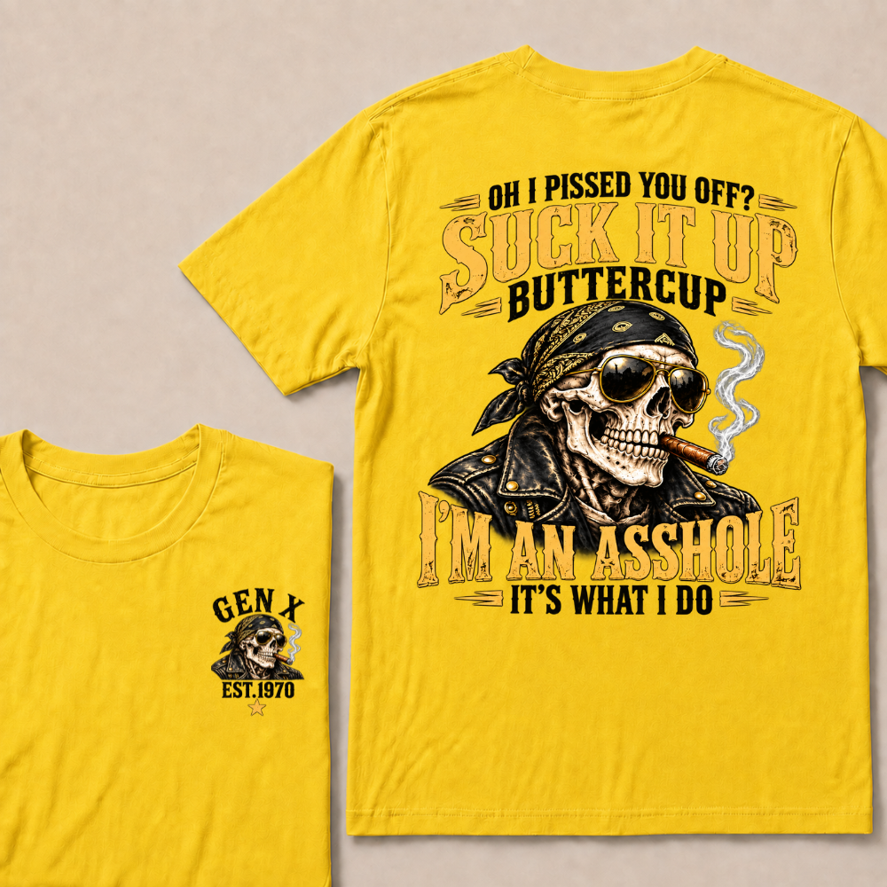 Oh I Pissed You Off Suck It Up Buttercup Gen X Custom EST Year Biker Skull T-Shirt