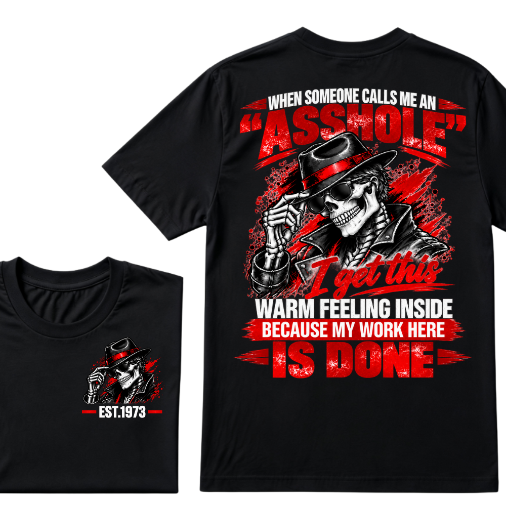 When Someone Calls Me Stubborn I Get This Warm Feeling Inside Because My Work Here Is Done EST.Year Fedora Skeleton Double Sided Print T-Shirt