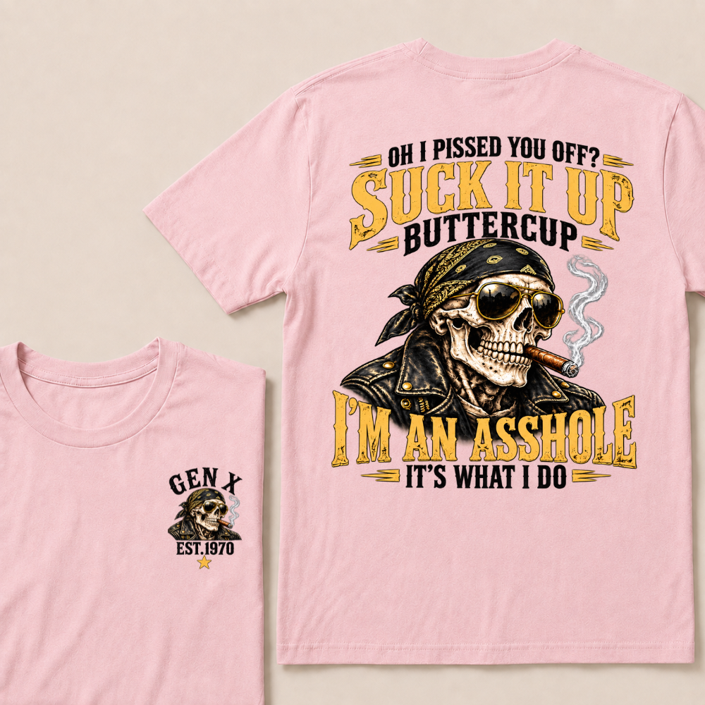 Oh I Pissed You Off Suck It Up Buttercup Gen X Custom EST Year Biker Skull T-Shirt