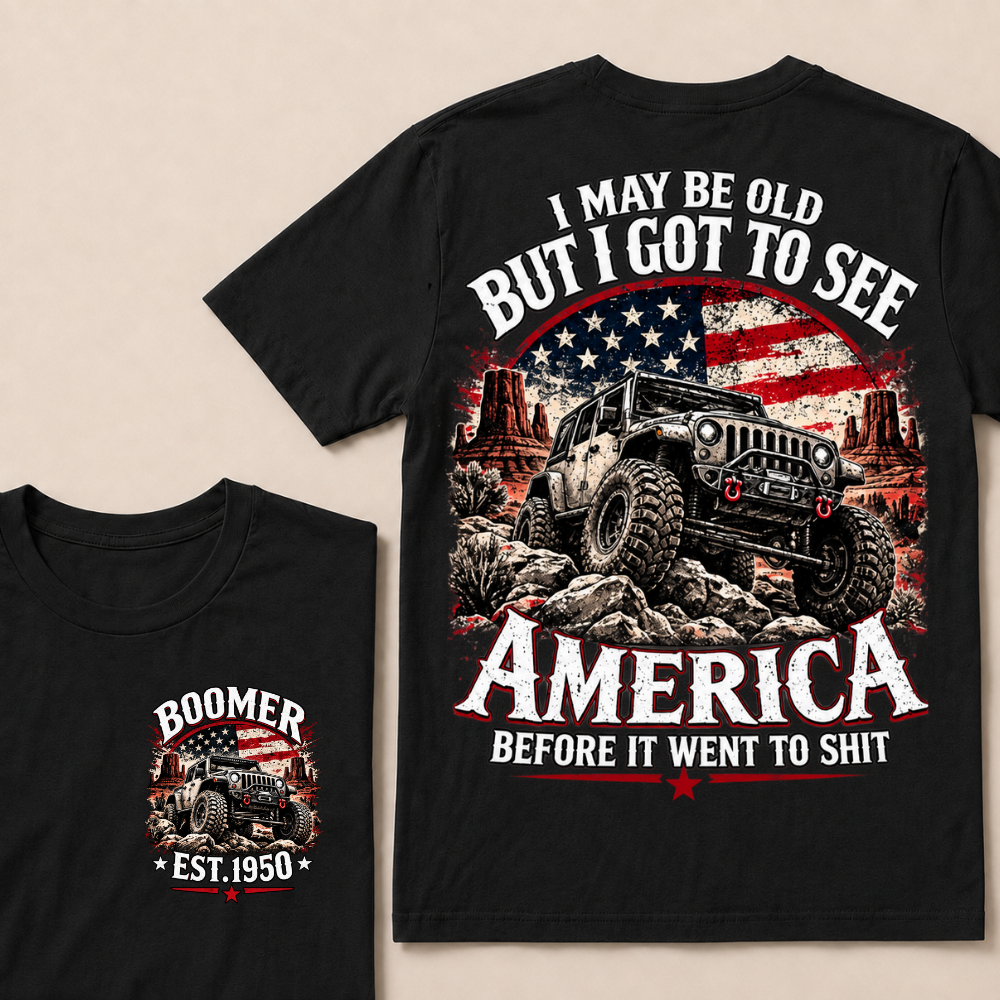 Boomer EST.Year Offroad Jeep T-Shirt | I May Be Old But I Got To See America Before It Went To Shit