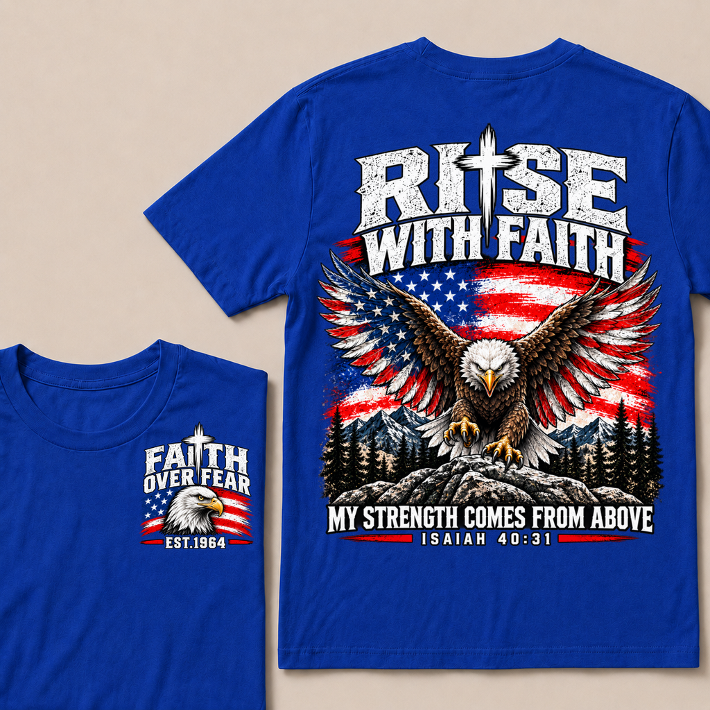 Rise With Faith My Strength Comes From Above Isaiah 40:31 Faith Over Fear EST.Year American Eagle Flag Double Sided Print T-Shirt