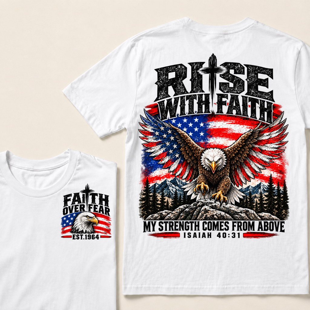 Rise With Faith My Strength Comes From Above Isaiah 40:31 Faith Over Fear EST.Year American Eagle Flag Double Sided Print T-Shirt