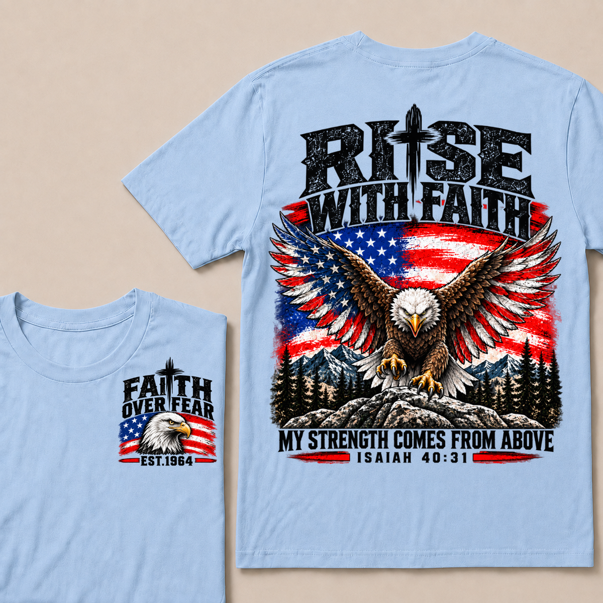 Rise With Faith My Strength Comes From Above Isaiah 40:31 Faith Over Fear EST.Year American Eagle Flag Double Sided Print T-Shirt