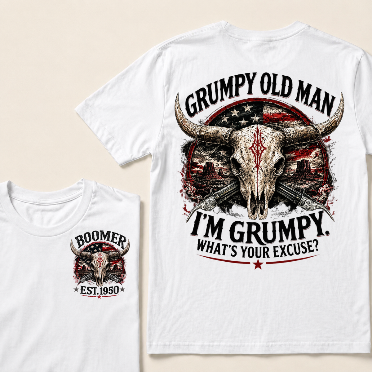 Grumpy Old Man I'm Grumpy What's Your Excuse Boomer EST.Year American Flag Longhorn Skull Western Desert Double Sided Print T-Shirt