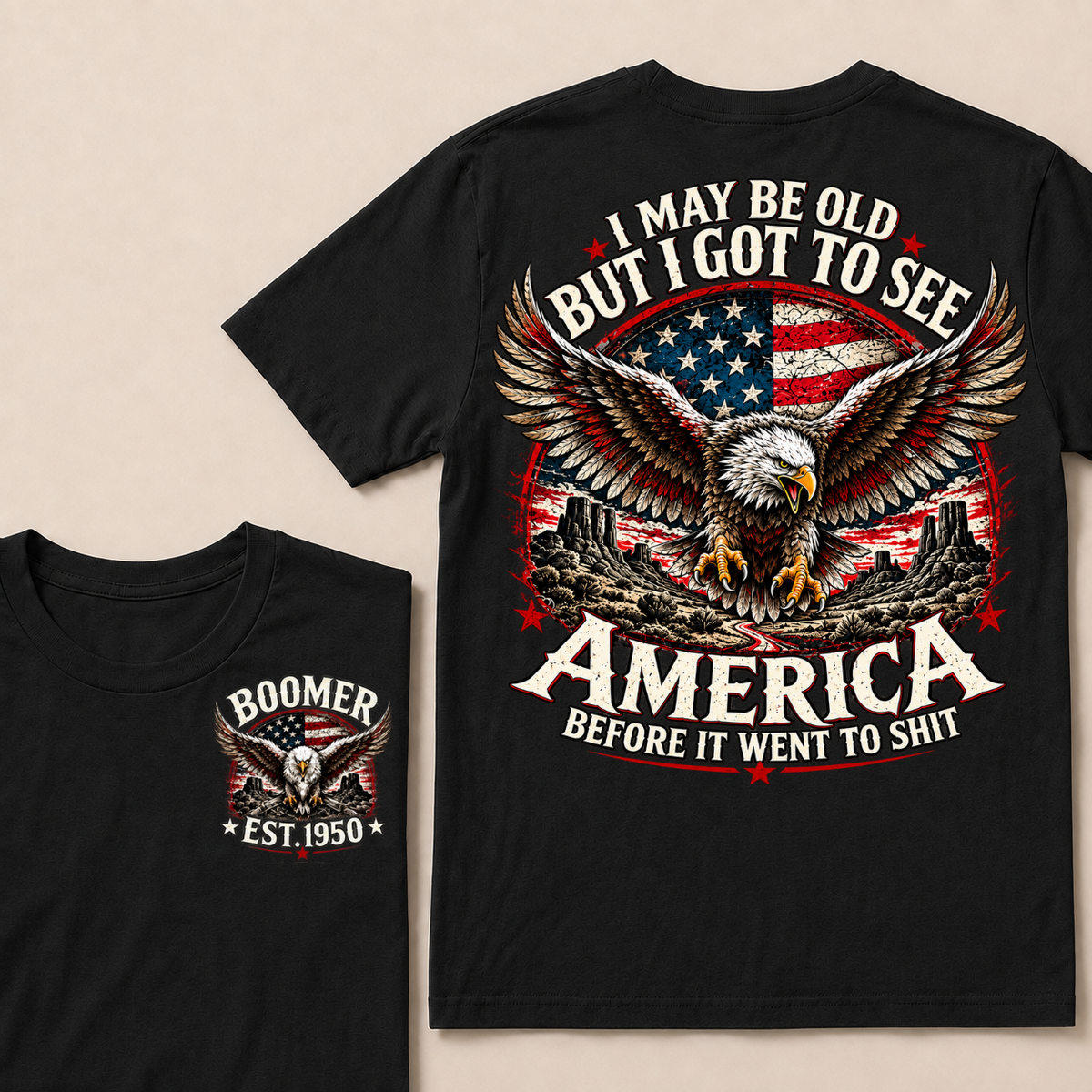 I May Be Old But I Got To See America Before It Went To Shit Boomer Custom EST Year Bald Eagle American Flag Double Sided T-Shirt