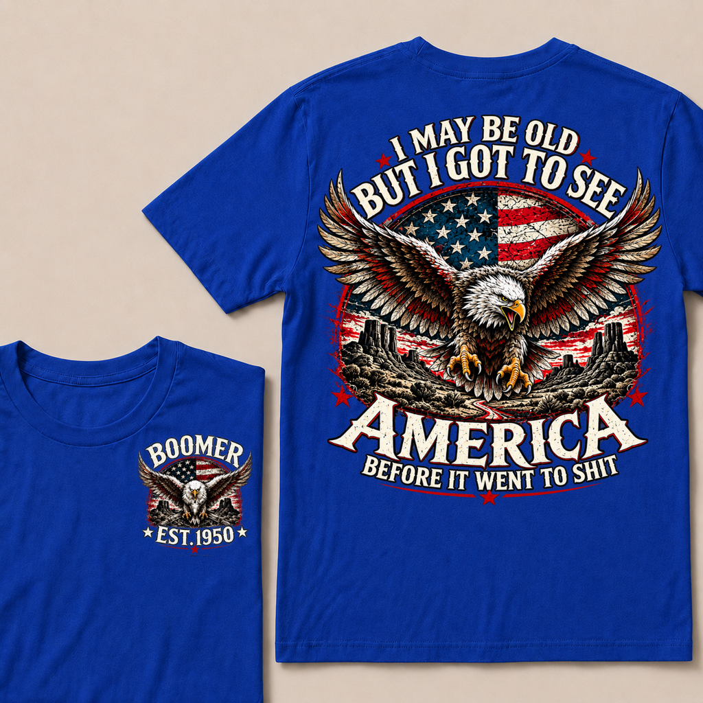 I May Be Old But I Got To See America Before It Went To Shit Boomer Custom EST Year Bald Eagle American Flag Double Sided T-Shirt