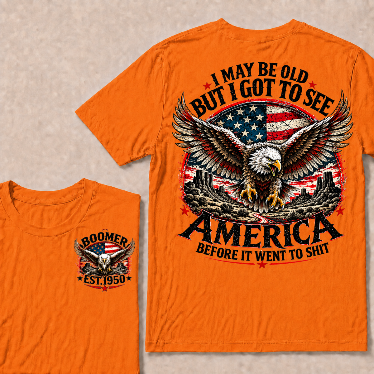 I May Be Old But I Got To See America Before It Went To Shit Boomer Custom EST Year Bald Eagle American Flag Double Sided T-Shirt