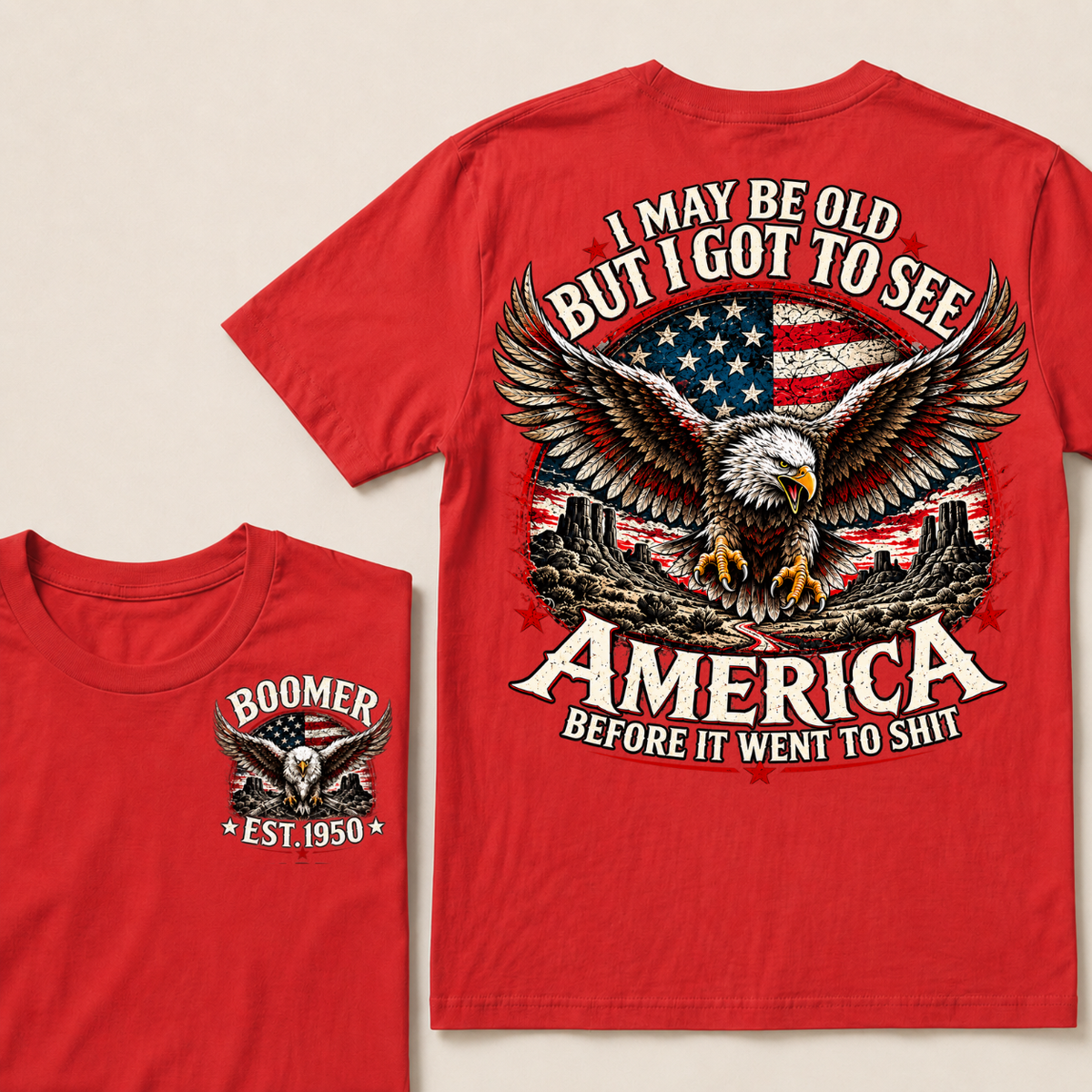 I May Be Old But I Got To See America Before It Went To Shit Boomer Custom EST Year Bald Eagle American Flag Double Sided T-Shirt