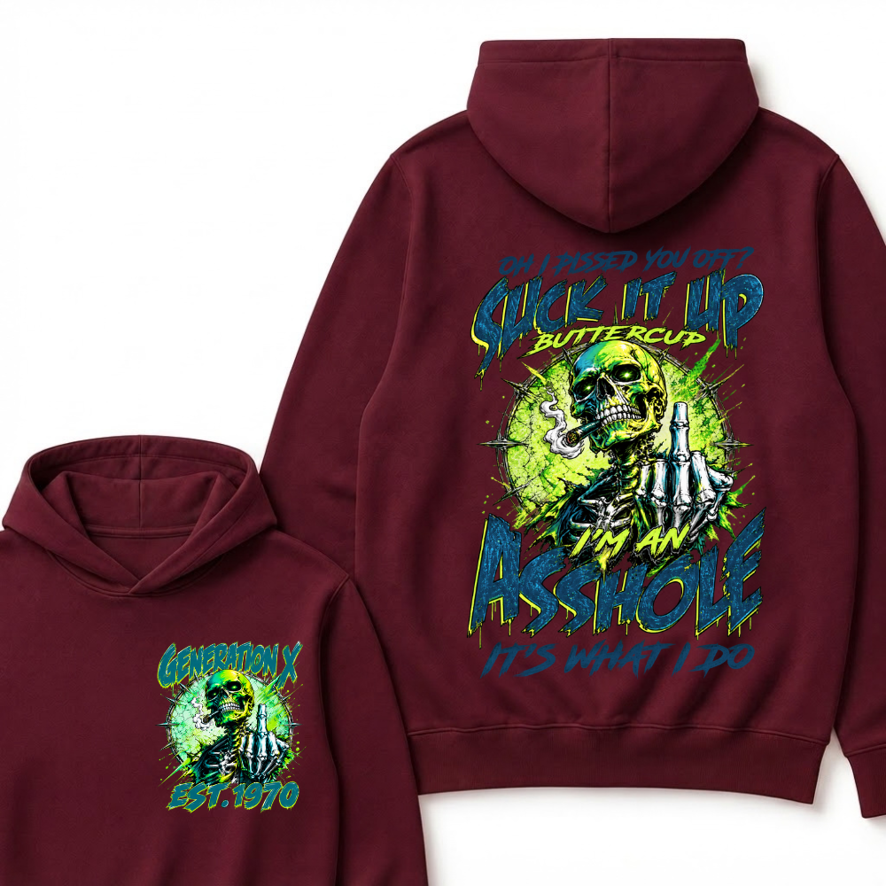 Oh I Pissed You Off Suck It Up Buttercup I'm An Asshole It's What I Do Generation X Skeleton Custom EST Year Hoodie
