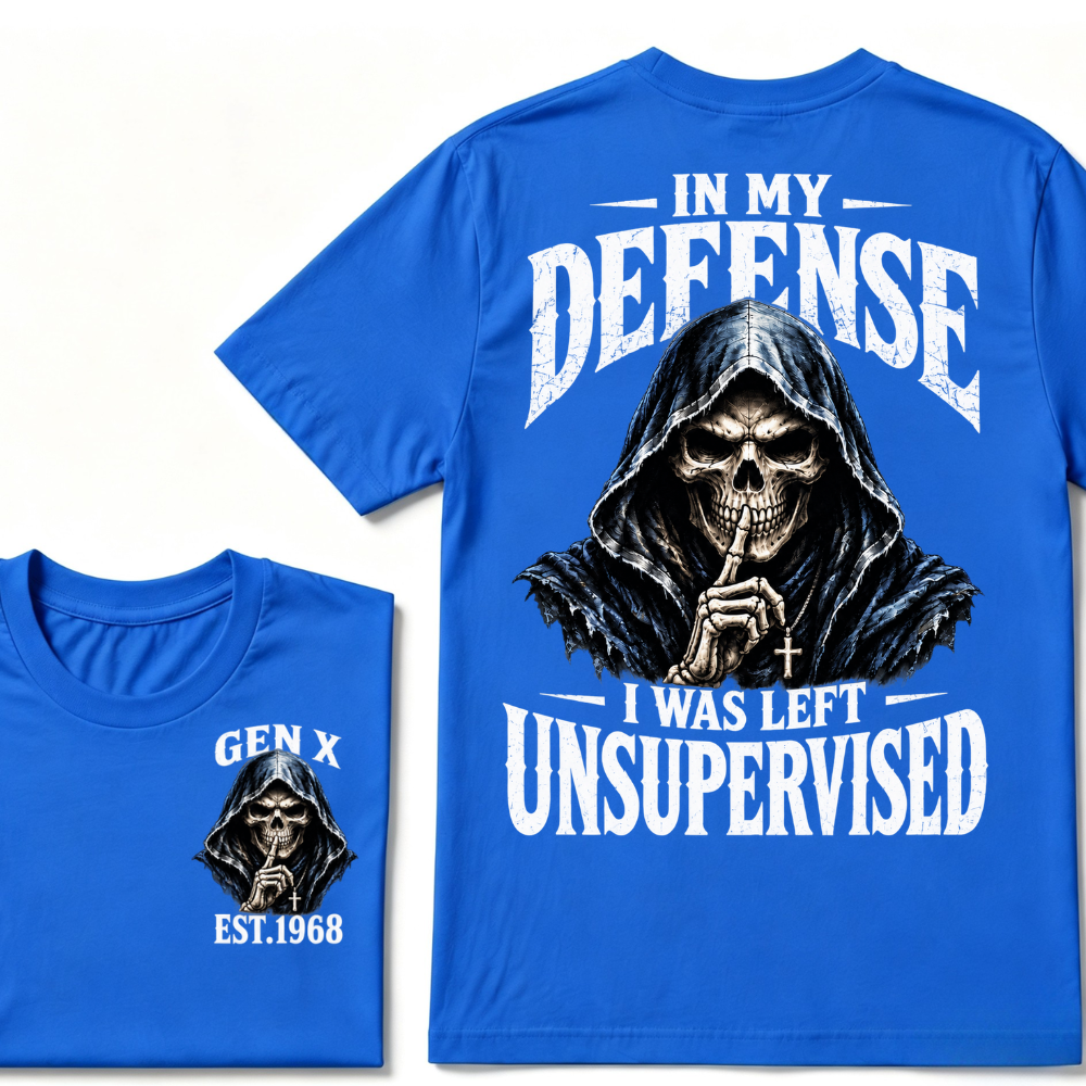 Gen X Custom EST Year | In My Defense I Was Left Unsupervised Tee