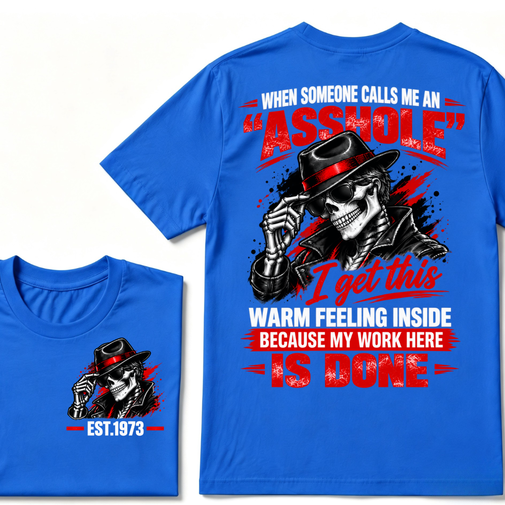 WHEN SOMEONE CALLS ME AN “ASSHOLE” I Get This Warm Feeling Inside EST.Year Fedora Skeleton Print T‑Shirt