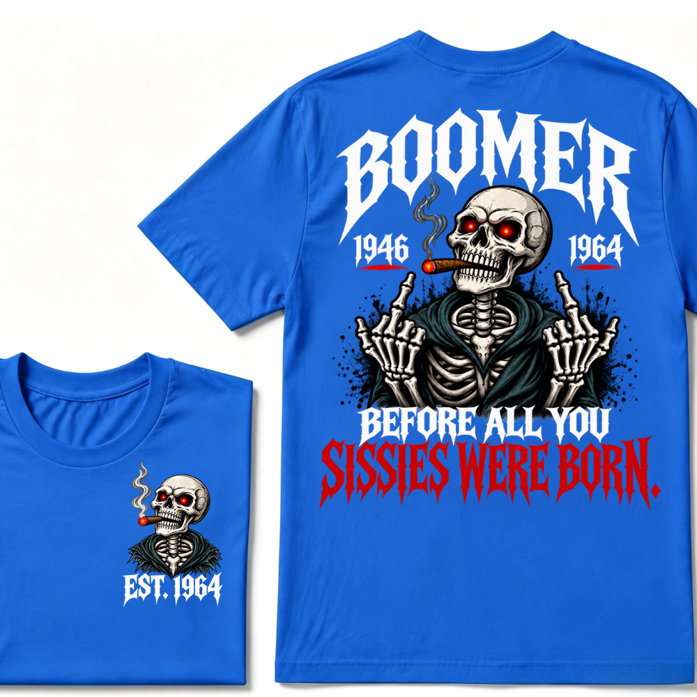 Boomer 1946 1964 Before All You Sissies Were Born Custom EST Year T-Shirt