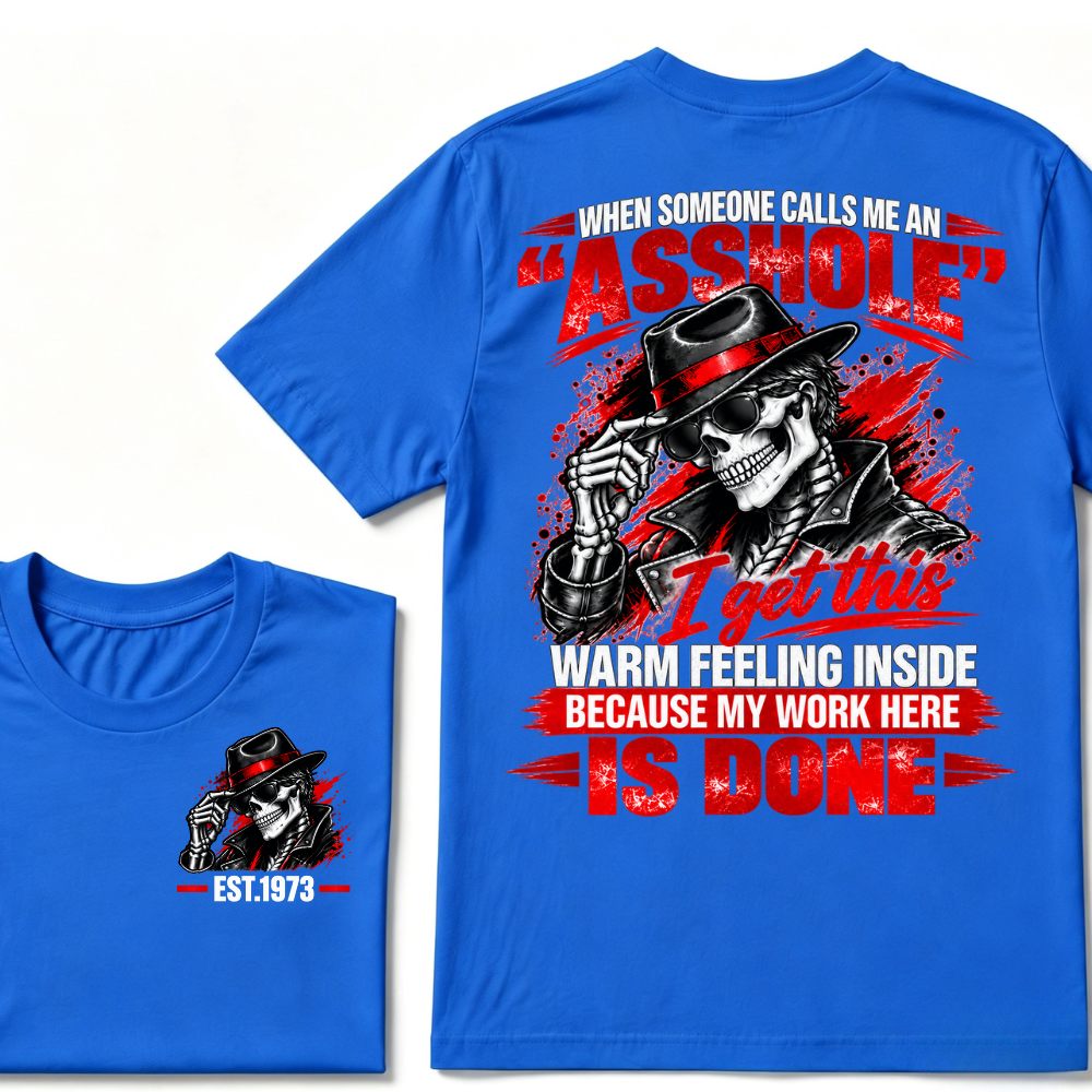 When Someone Calls Me Stubborn I Get This Warm Feeling Inside Because My Work Here Is Done EST.Year Fedora Skeleton Double Sided Print T-Shirt