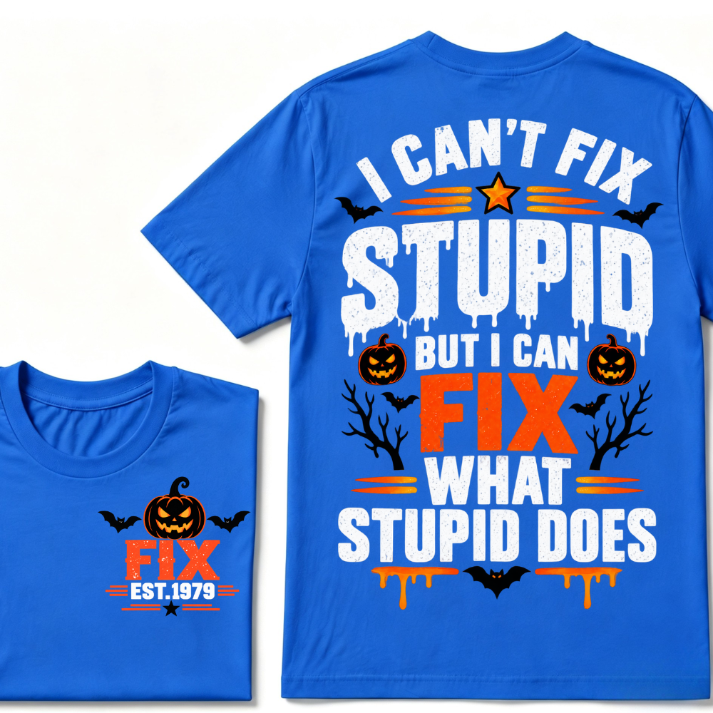 I Can't Fix Stupid But I Can Fix What Stupid Does Halloween Pumpkin EST.Year Vintage T-Shirt