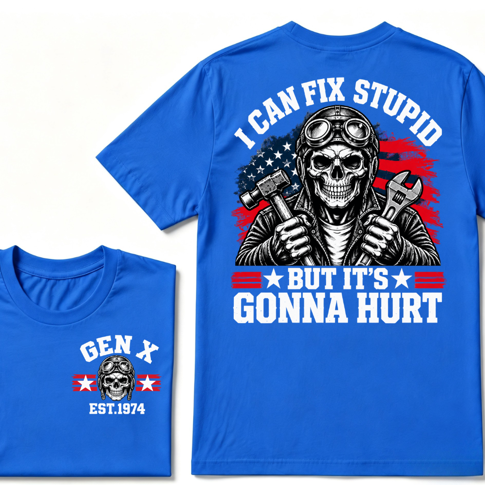 I Can Fix Stupid But It's Gonna Hurt Gen X EST.Year Funny Mechanic Quote Graphic Tee