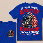Oh I Pissed You Off? Suck It Up Buttercup I'm An Asshole It's What I Do EST.Year American Flag Skull T-Shirt
