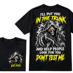 I'll Put You In The Trunk And Help People Look For You Don't Test Me EST.Year Grim Reaper Front And Back Print T-Shirt