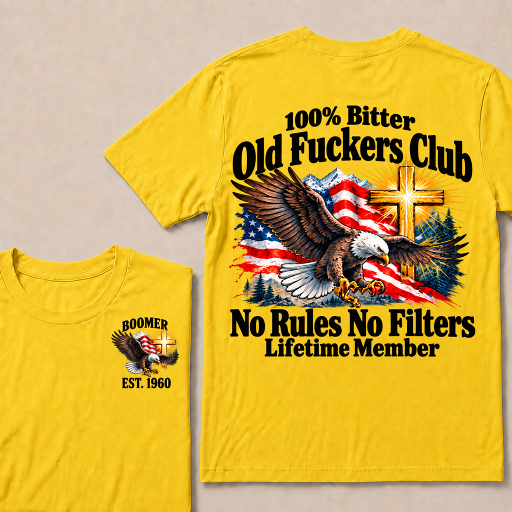100% Bitter Old Fuckers Club No Rules No Filters Lifetime Member Boomer Est. Year T-Shirt
