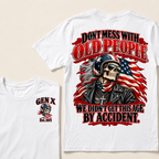 Don’t Mess With Old People. We Didn’t Get This Age By Accident. Gen X Est. Year T-Shirt
