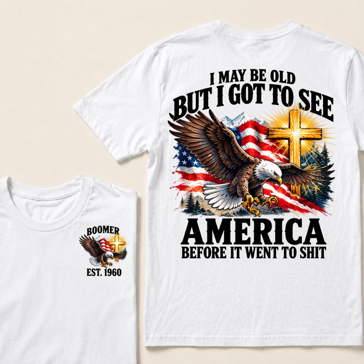 I May Be Old But I Got To See America Before It Went To Shit Boomer Est. Year T-Shirt