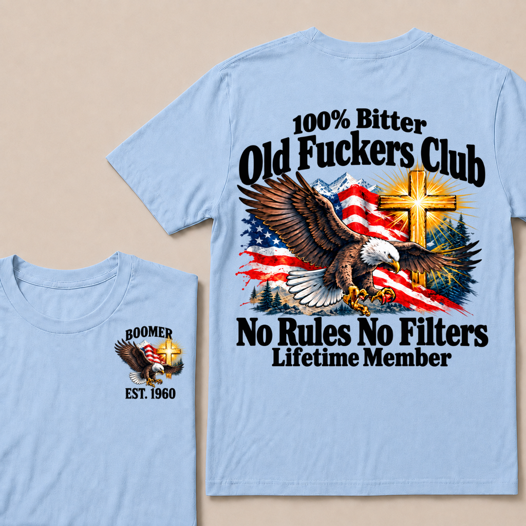 100% Bitter Old Fuckers Club No Rules No Filters Lifetime Member Boomer Est. Year T-Shirt
