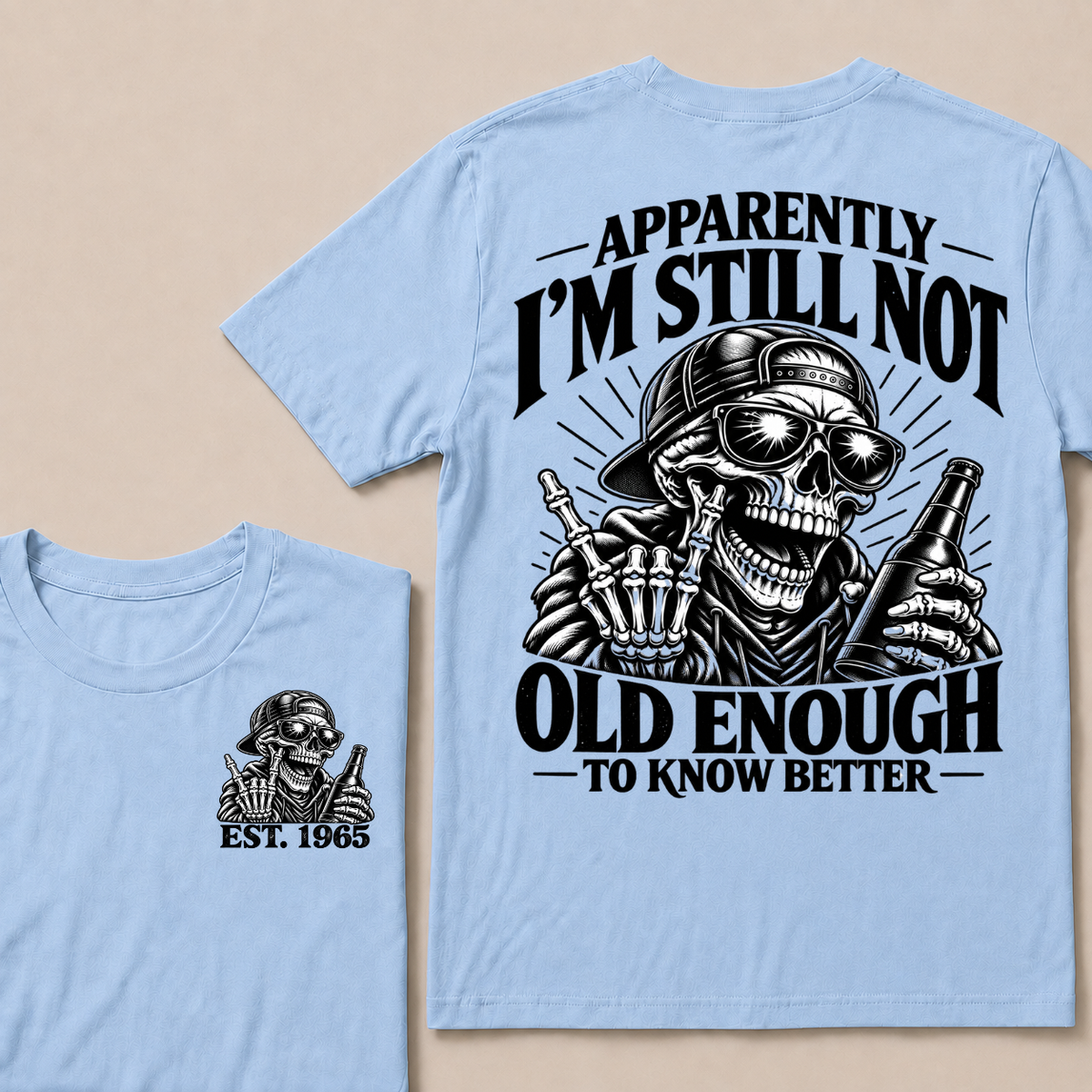 Apparently I’m Still Not Old Enough To Know Better Est. Year T-Shirt